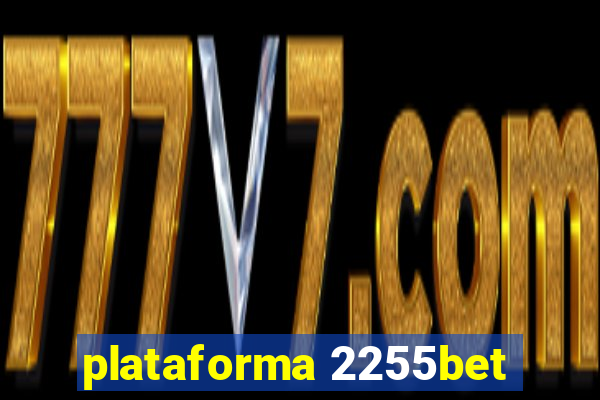 plataforma 2255bet